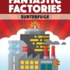 Fantastic Factories: Subterfuge